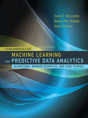 cover image of Fundamentals of Machine Learning for Predictive Data Analytics